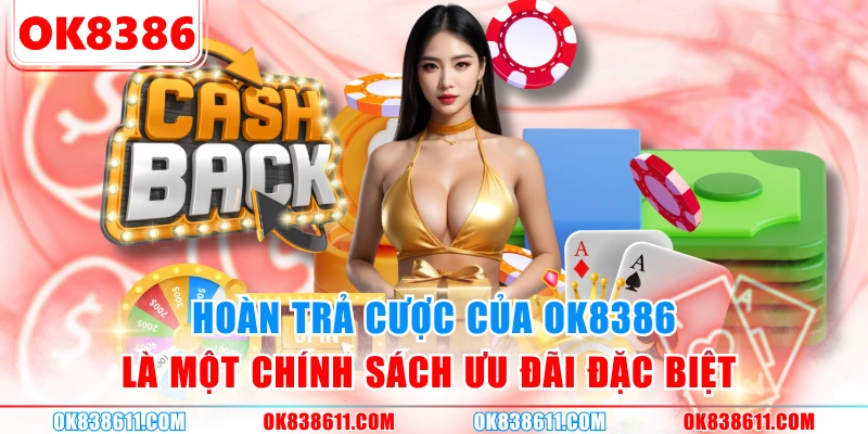 Hoàn trả cược của OK8386 là một chính sách ưu đãi đặc biệt 